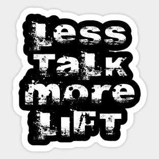 LESS TALK MORE LIFT Sticker